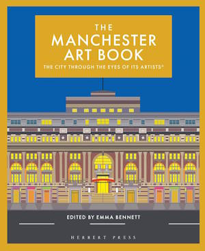 The Manchester Art Book: The City Through the Eyes of its Artists